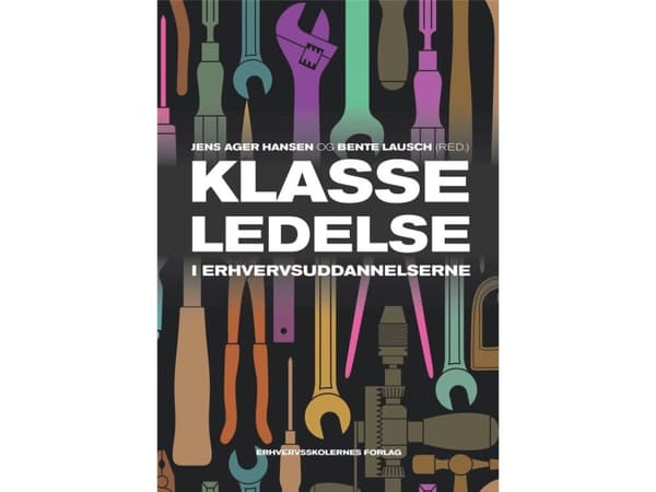 Klasseledelse i erhvervsuddannelserne | Bente Lausch;Jens Ager Hansen