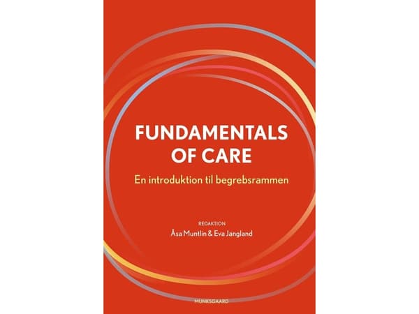 Fundamentals of Care | Åsa Muntlin;Eva Jangland;Åsa Andersson;Debra Jackson;Alison Kitson