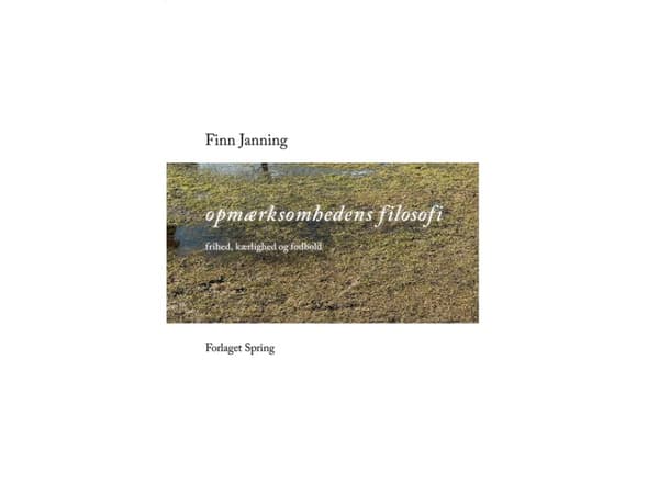 Opmærksomhedens filosofi | Finn Janning