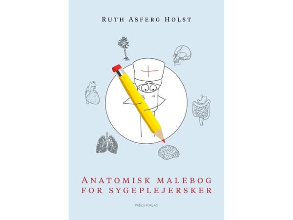 Anatomisk malebog for sygeplejersker | Ruth Asferg Holst