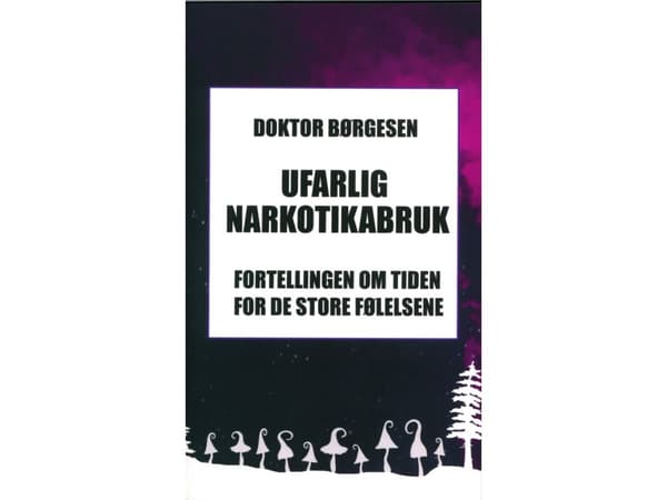 Ufarlig Narkotikabruk. | Doktor Børgesen