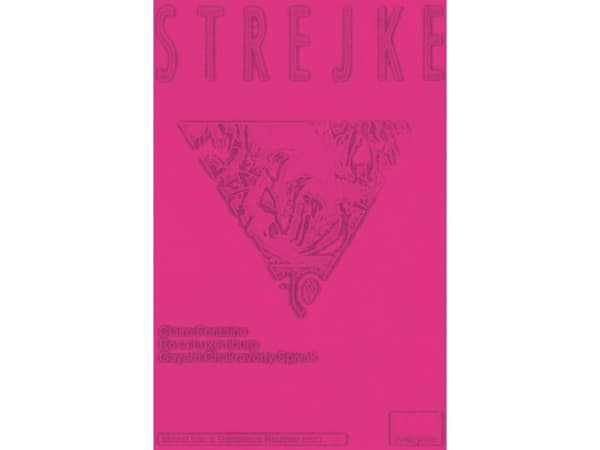 Strejke | Claire Fontaine, Rosa Luxemburg, Gayatri Chakravorty Spivak, Mikkel Bolt, Dominique Routhier | Språk: Dansk