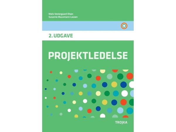 Projektledelse, 2. udgave - lærebog | Niels Vestergaard Olsen, Susanne Muusmann Lassen