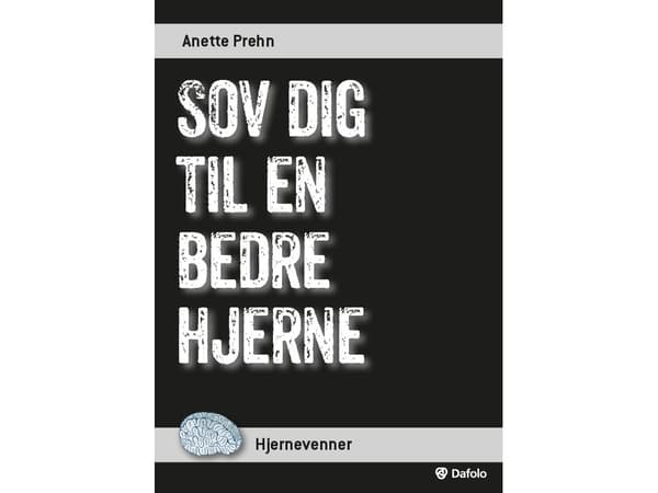 Sov dig til en bedre hjerne | Anette Prehn
