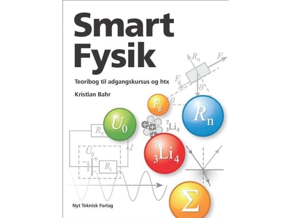 Smart Fysik - teoribog til adgangskursus og htx | Kristian Bahr