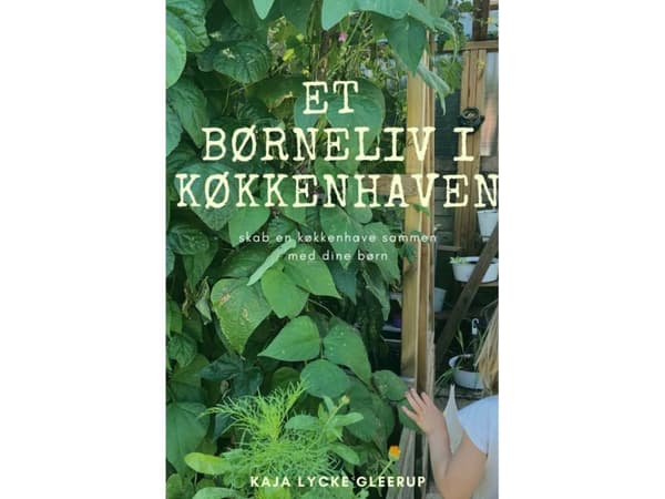 Et børneliv i Køkkenhaven | Kaja Lycke Gleerup