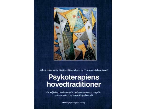 Psykoterapiens hovedtraditioner | Esben Hougaard (red.), Birgitte Diderichsen (red.), Thomas Nielsen (red.)