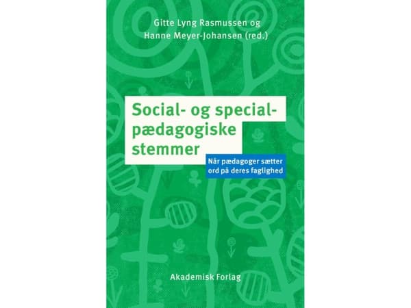 Social- og specialpædagogiske stemmer | Hanne Meyer-Johansen;Gitte Lyng Rasmussen