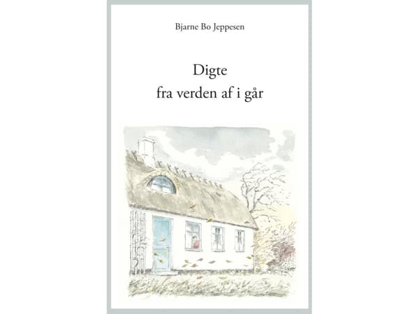 Digte fra verden af i går | Bjarne Bo Jeppesen
