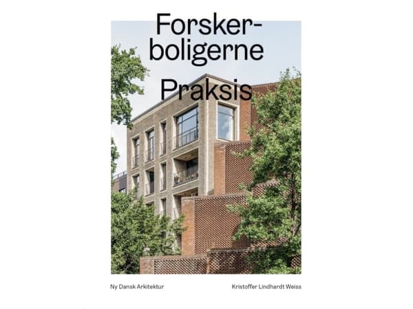 Forskerboligerne, Praksis Arkitekter – Ny dansk arkitektur Bd. 7 | Kristoffer Lindhardt Weiss
