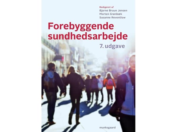 Forebyggende sundhedsarbejde | Bjørn E. Holstein;Finn Diderichsen;Finn Kamper-Jørgensen;Ib Christian Bygbjerg;Kjeld Møller Pedersen;Knud Juel;Marie N