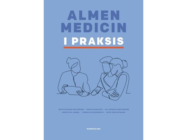 Almen medicin i praksis | Roar Maagaard;Niels Bentzen;Thomas Drivsholm;Ruth Kirk Ertmann;Peter Fentz Haastrup;Dorte Ejg Jarbøl;Jette Kolding Kristens