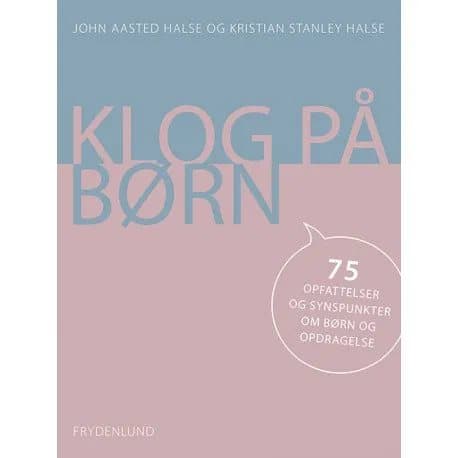 Klog på børn | John Aasted Halse og Kristian Stanley Halse