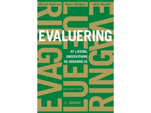 Evaluering af læring, undervisning og uddannelse | Michael Andersen;Bjarne Wahlgren;Jakob Wandall