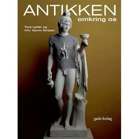 Antikken omkring os | Chr. Gorm Tortzen & Tore Leifer