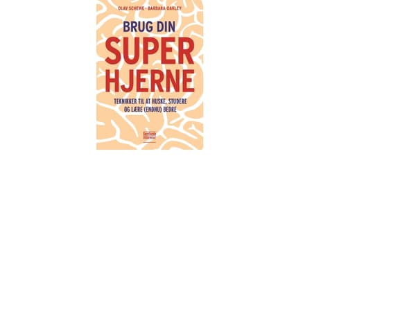 Brug din superhjerne | Olav Schewe og Barbara Oakley | Språk: Dansk