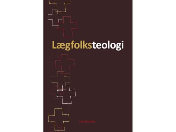 Lægfolksteologi | Sif Egede, Peter Lodberg, Johannes Nissen, Bente Søndergaard (red.) | Kieli: Tanska