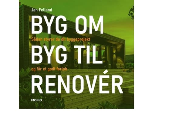 BYG OM I BYG TIL I RENOVÉR | Jan Felland | Språk: Dansk