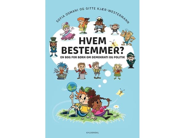 Hvem bestemmer? En bog for børn om demokrati og politik | Gitte Kjær-Westermann;Sofia Osmani;Pernelle Laulund