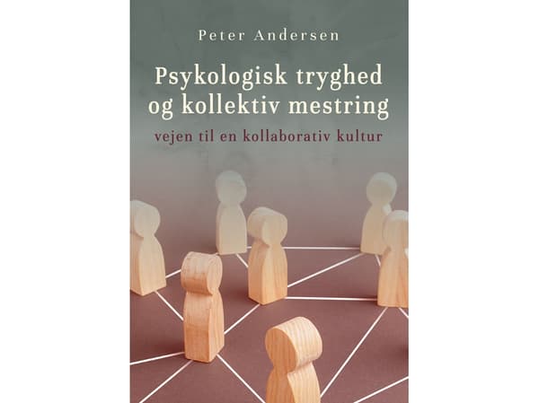 Psykologisk tryghed og kollektiv mestring | Peter Andersen