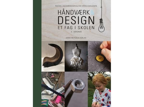 Håndværk og design - et fag i skolen | Ove Krog Eskildsen;Rachel Zachariassen