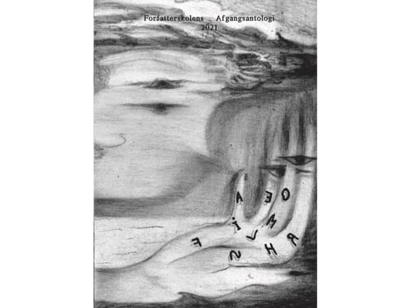 Forfatterskolens Afgangsantologi 2021 | Aske Viuff, Eva Lange Jørgensen, Fie Martens Ljungmann, Helene Torvund, Isha Neman, Lasse Raagaard Jønsson, M