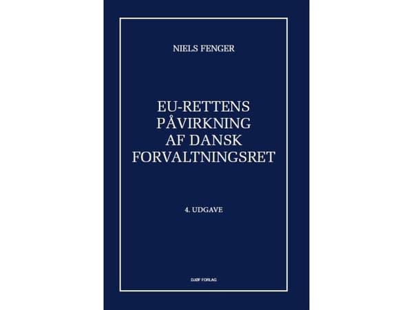 EU-rettens påvirkning af dansk forvaltningsret | Niels Fenger