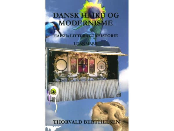 Dansk Haiku og Modernisme Haikus litteraturhistorie i Danmark | Thorvald Berthelsen