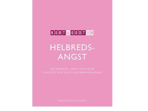 Kort & godt om HELBREDSANGST | Line Sørensen, Lisbeth Frostholm, Charlotte Rask, Ditte Hoffmann Frydendal