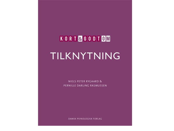 Kort & godt om TILKNYTNING | Niels Peter Rygaard, Pernille Darling Rasmussen