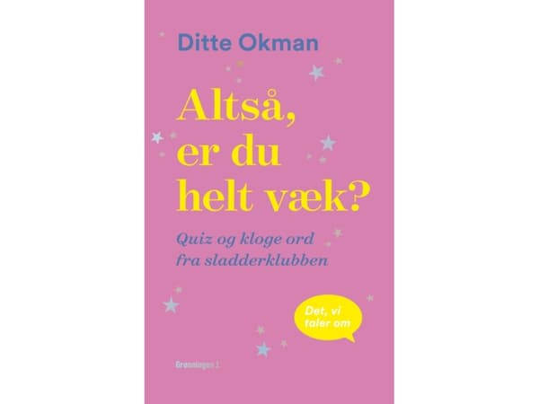 Altså, er du helt væk? | Ditte Okman | Språk: Dansk