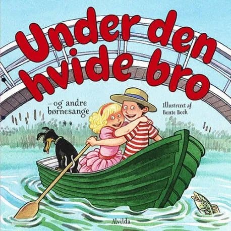 Under den hvide bro - og andre børnesange | Bente Bech
