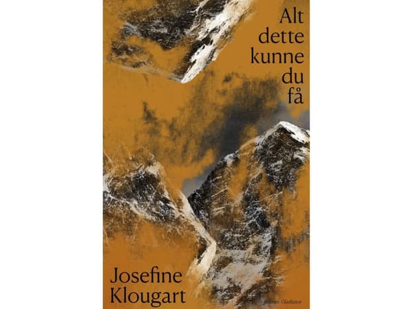 Alt dette kunne du få | Josefine Klougart | Språk: Dansk