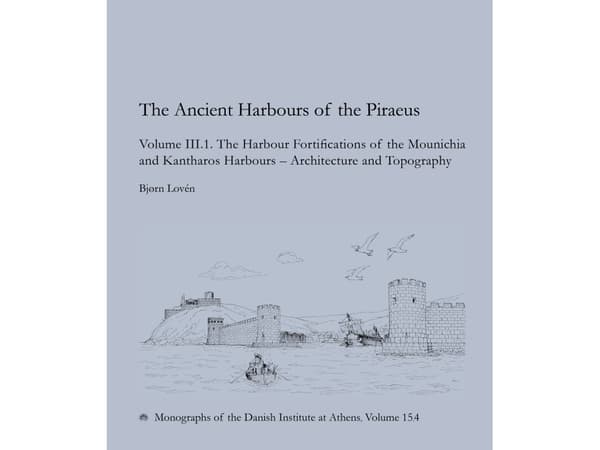 The Ancient Harbours of the Piraeus | Bjørn Lovén og Ioannis Sapountzis