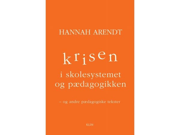 Krisen i skolesystemet og pædagogikken | Hannah Arendt