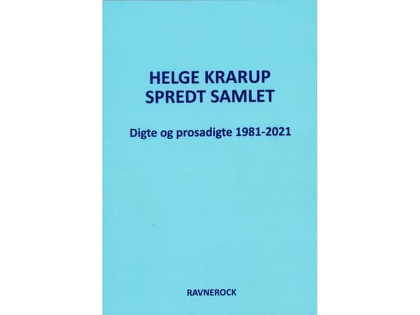 Spredt Samlet Digte og prosadigte 1981-2021 | Helge Krarup