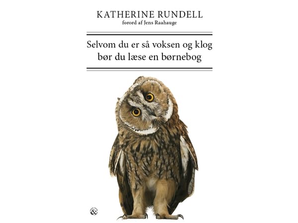 Selvom du er så voksen og klog bør du læse en børnebog | Katherine Rundell