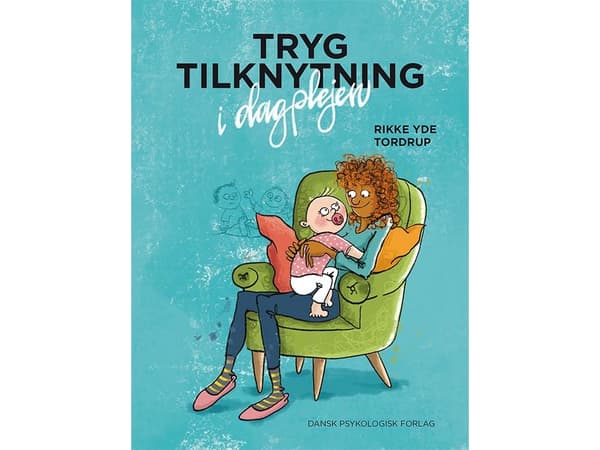 Tryg tilknytning i dagplejen | Rikke Yde Tordrup