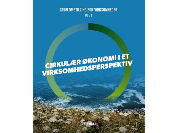 Cirkulær økonomi i et virksomhedsperspektiv | Gitte Haar