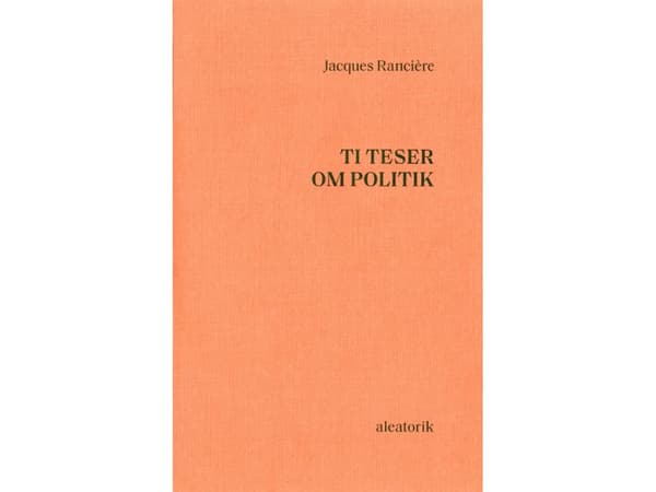 Ti teser om politik | Jacques Rancière