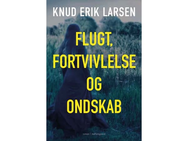 Flykt, förtvivlan och ondska | Knud Erik Larsen | Språk: Danska