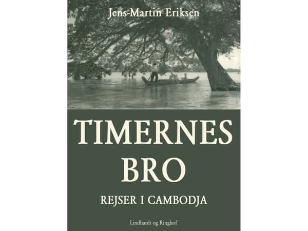 Timernes bro - rejser i Cambodja | Jens-Martin Eriksen