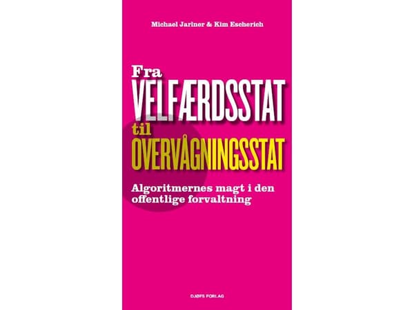 Fra velfærdsstat til overvågningsstat | Kim Escherich (red.) & Michael Jarlner (red.)
