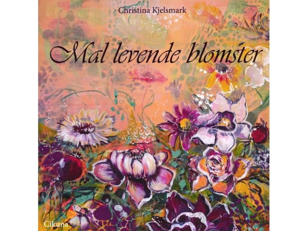 Mal levende blomster | Christina Kjelsmark | Språk: Danska
