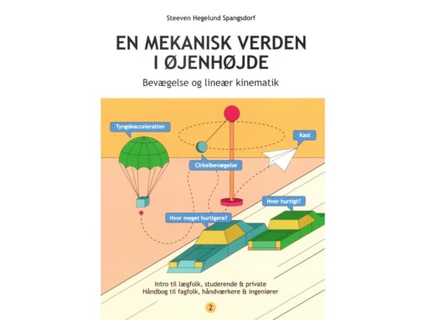 En mekanisk värld i ögonhöjd - Rörelse och linjär kinematik | Steeven Hegelund Spangsdorf | Språk: Danska