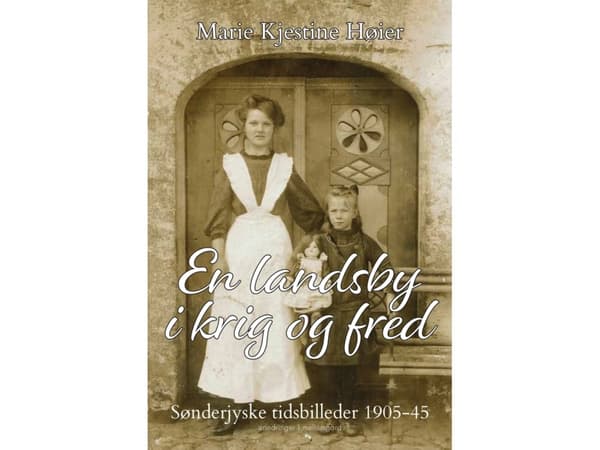 En landsby i krig og fred | Marie Kjestine Høier | Språk: Danska