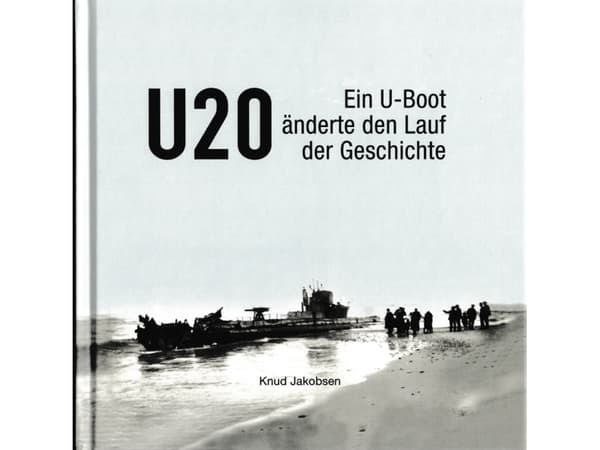 U 20 - En ubåd ændrede historiens gang |