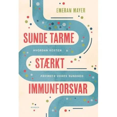 Sunde tarme - stærkt immunforsvar | Emeran Mayer