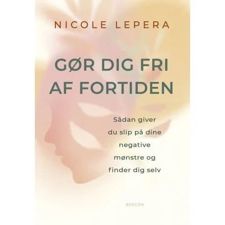 Gør dig fri af fortiden | Nicole LePera