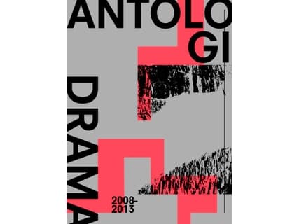 Antologi 2008-2013 | Christian Lollike, Caroline Cecilie Malling, Lærke Sanderhoff, Fix & Foxy, Kamilla Wargo Brekling, Joan Rang Christensen, Nielse
